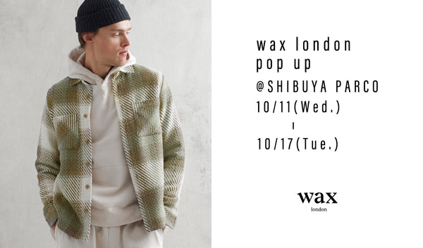 wax london pop up@渋谷パルコ